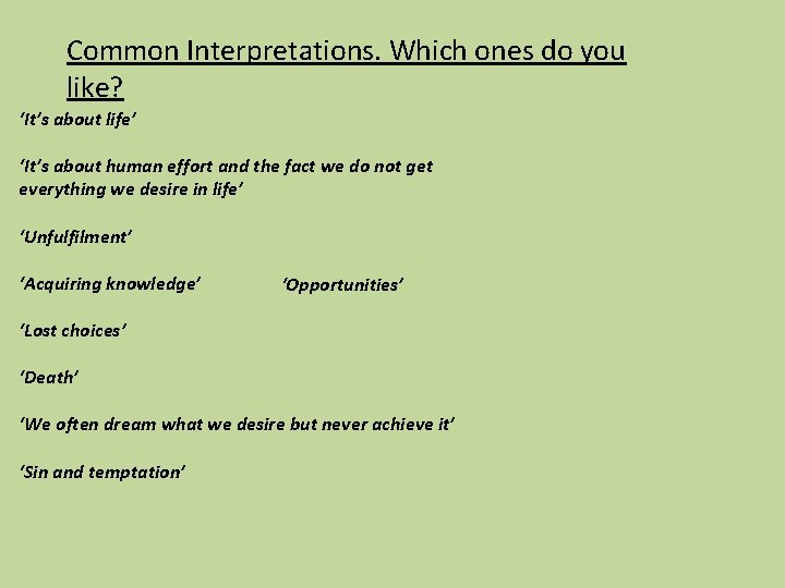 Common Interpretations. Which ones do you like? ‘It’s about life’ ‘It’s about human effort