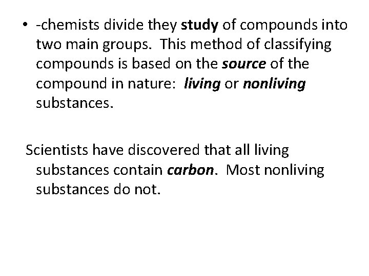  • -chemists divide they study of compounds into two main groups. This method