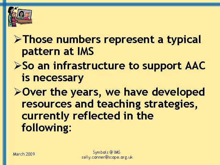 ØThose numbers represent a typical pattern at IMS ØSo an infrastructure to support AAC