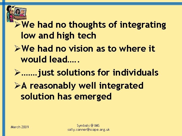 ØWe had no thoughts of integrating low and high tech ØWe had no vision