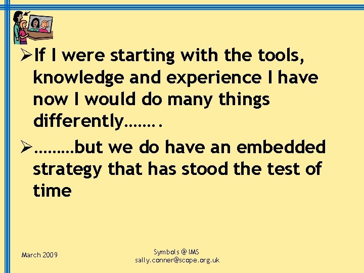 ØIf I were starting with the tools, knowledge and experience I have now I
