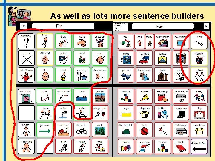 As well as lots more sentence builders March 2009 Symbols @ IMS sally. conner@scope.