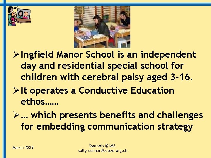 Ø Ingfield Manor School is an independent day and residential special school for children