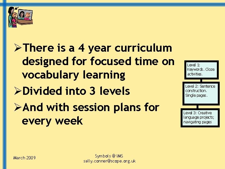ØThere is a 4 year curriculum designed for focused time on vocabulary learning ØDivided