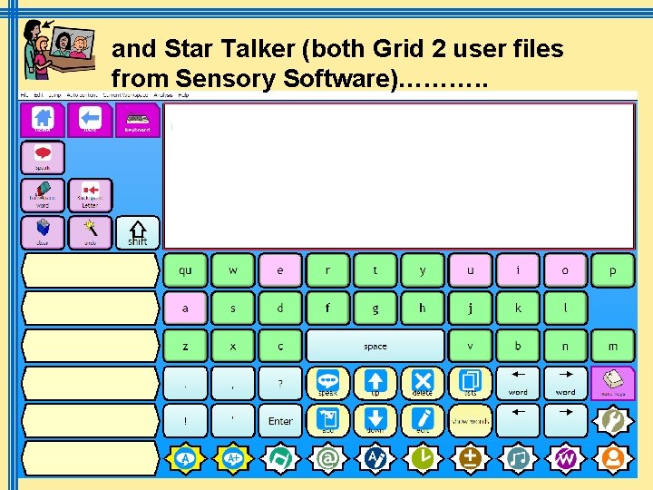and Star Talker (both Grid 2 user files from Sensory Software)………. . March 2009