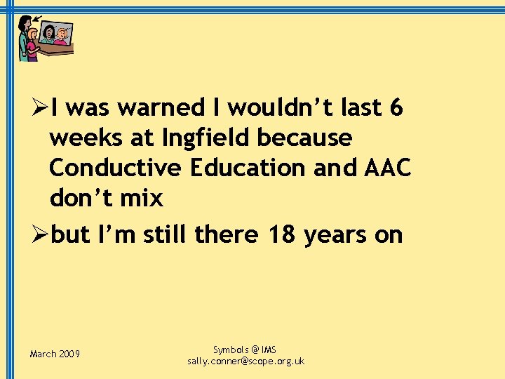 ØI was warned I wouldn’t last 6 weeks at Ingfield because Conductive Education and
