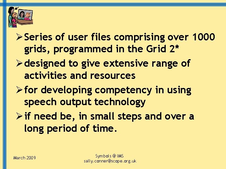 Ø Series of user files comprising over 1000 grids, programmed in the Grid 2*