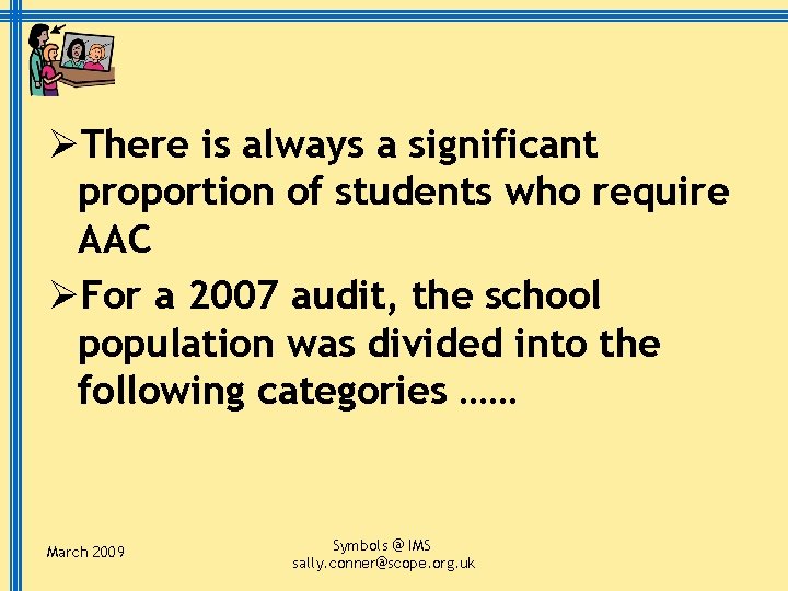 ØThere is always a significant proportion of students who require AAC ØFor a 2007