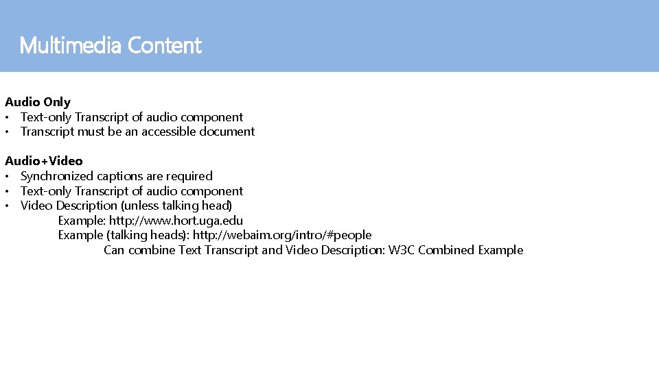 Multimedia Content Audio Only • Text-only Transcript of audio component • Transcript must be