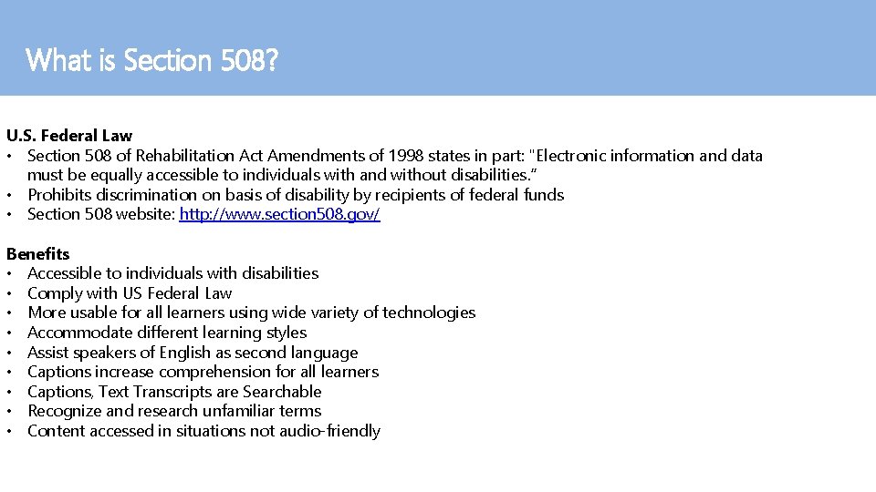 What is Section 508? U. S. Federal Law • Section 508 of Rehabilitation Act