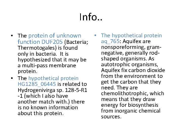 Info. . • The protein of unknown function DUF 205 (Bacteria; Thermotogales) is found