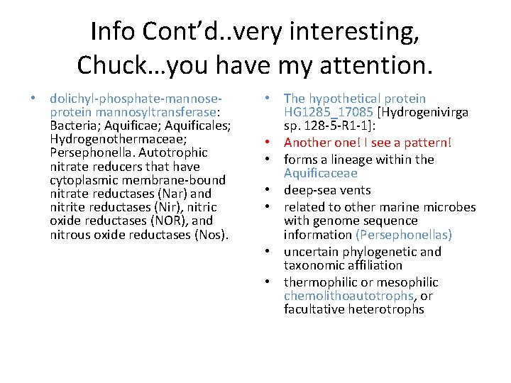 Info Cont’d. . very interesting, Chuck…you have my attention. • dolichyl-phosphate-mannoseprotein mannosyltransferase: Bacteria; Aquificae;