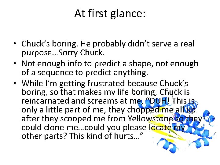 At first glance: • Chuck’s boring. He probably didn’t serve a real purpose…Sorry Chuck.