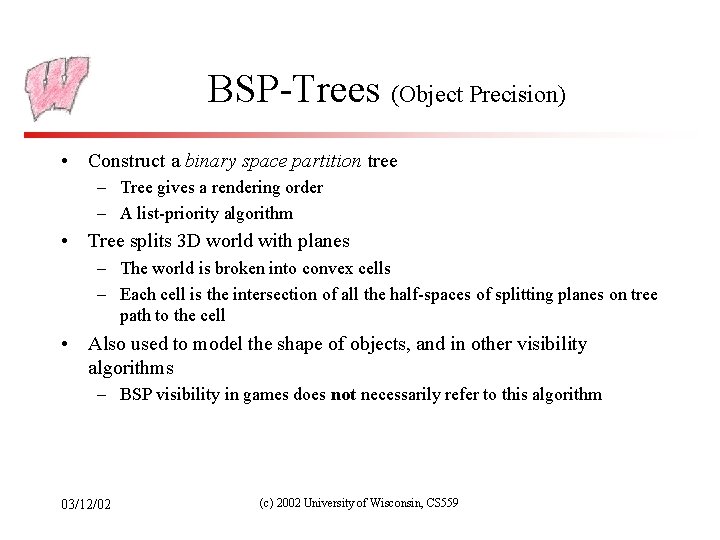 BSP-Trees (Object Precision) • Construct a binary space partition tree – Tree gives a