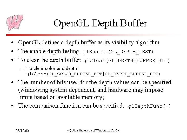 Open. GL Depth Buffer • Open. GL defines a depth buffer as its visibility