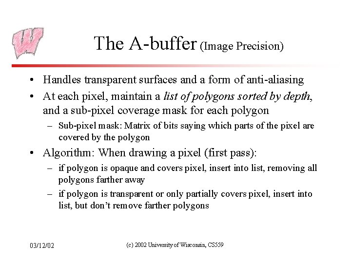 The A-buffer (Image Precision) • Handles transparent surfaces and a form of anti-aliasing •