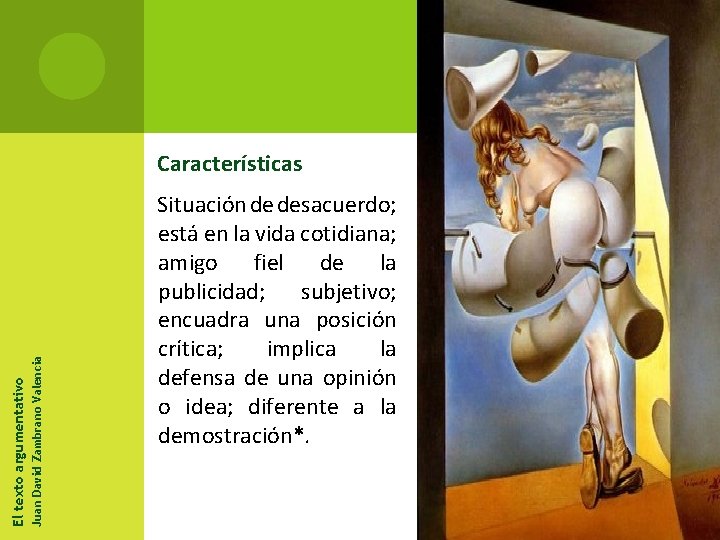 Juan David Zambrano Valencia El texto argumentativo Características Situación de desacuerdo; está en la