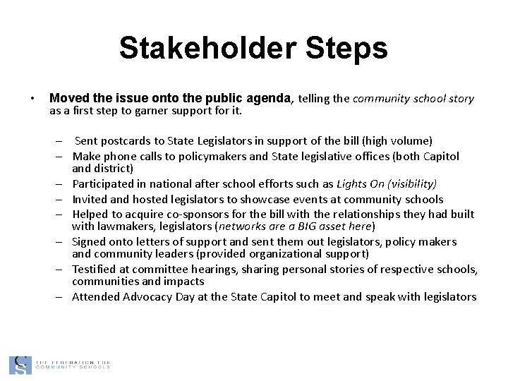 Stakeholder Steps • Moved the issue onto the public agenda, telling the community school