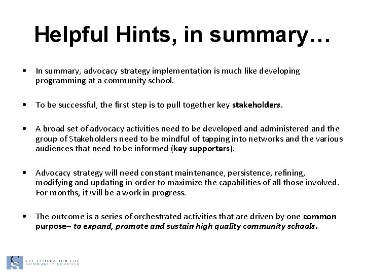 Helpful Hints, in summary… • In summary, advocacy strategy implementation is much like developing