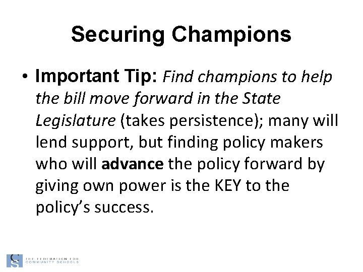 Securing Champions • Important Tip: Find champions to help the bill move forward in