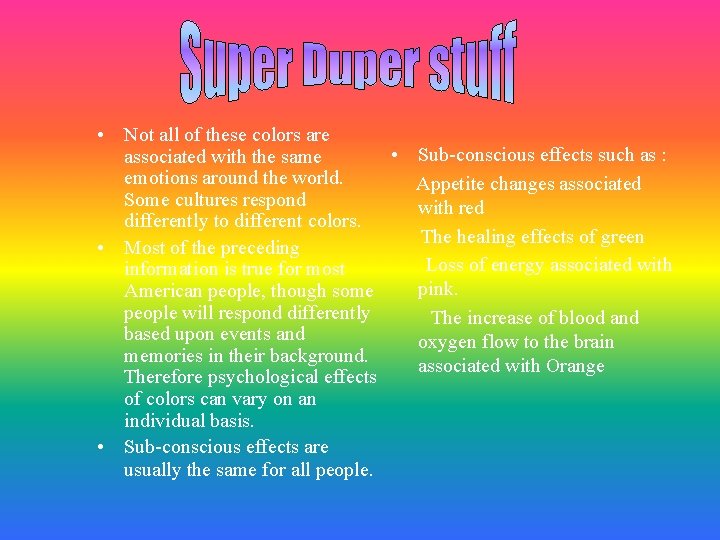  • Not all of these colors are • Sub-conscious effects such as :