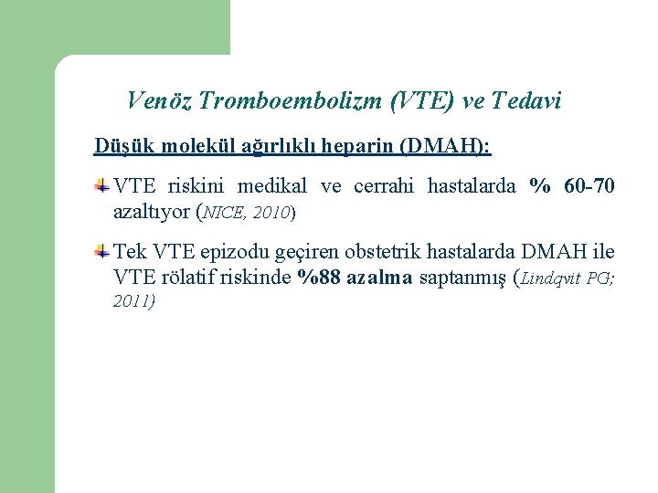 Venöz Tromboembolizm (VTE) ve Tedavi Düşük molekül ağırlıklı heparin (DMAH): VTE riskini medikal ve