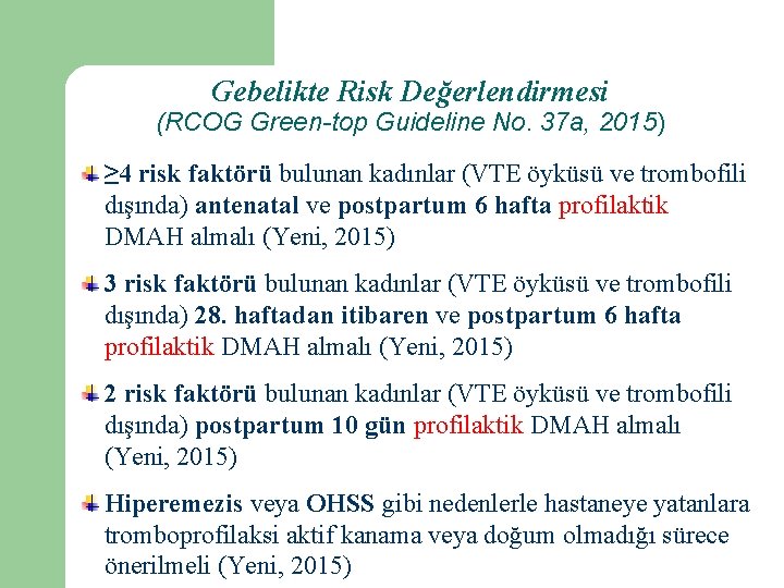 Gebelikte Risk Değerlendirmesi (RCOG Green-top Guideline No. 37 a, 2015) ≥ 4 risk faktörü