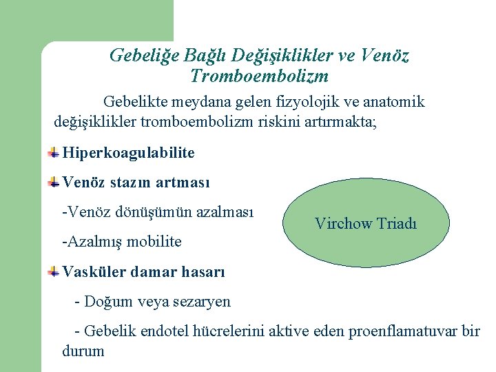 Gebeliğe Bağlı Değişiklikler ve Venöz Tromboembolizm Gebelikte meydana gelen fizyolojik ve anatomik değişiklikler tromboembolizm