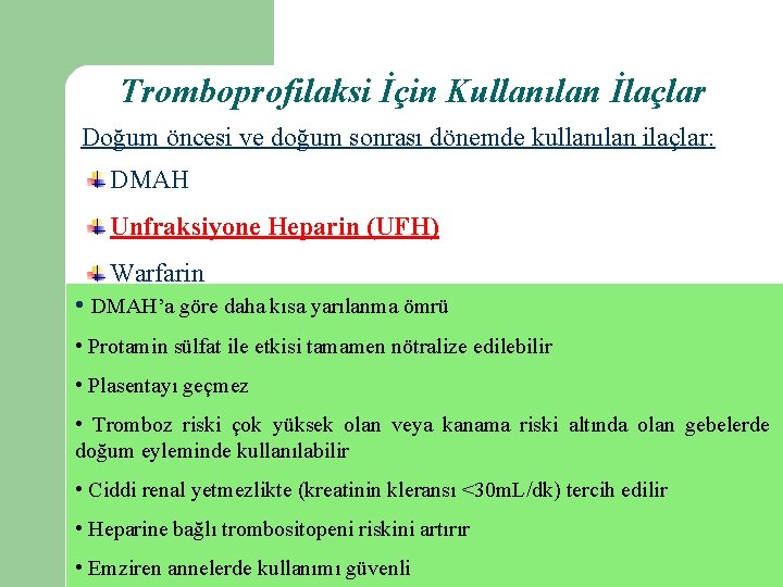 Tromboprofilaksi İçin Kullanılan İlaçlar Doğum öncesi ve doğum sonrası dönemde kullanılan ilaçlar: DMAH Unfraksiyone