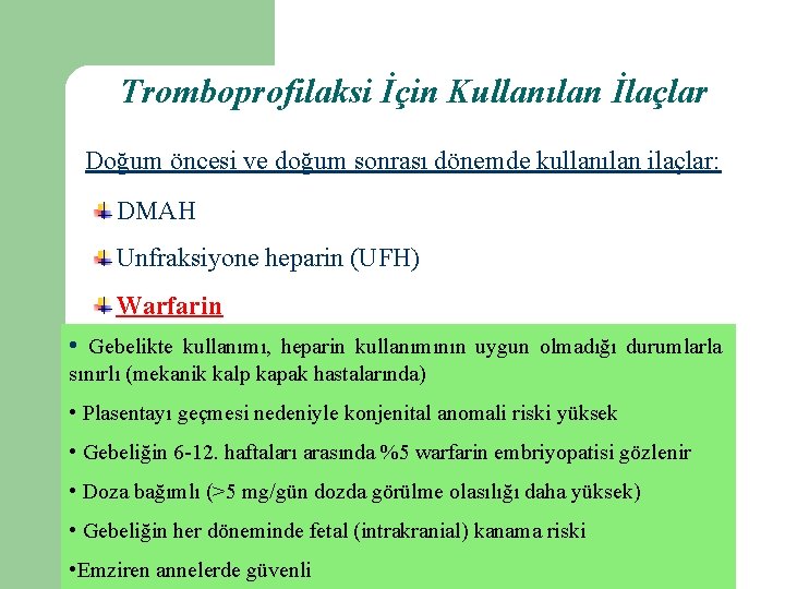 Tromboprofilaksi İçin Kullanılan İlaçlar Doğum öncesi ve doğum sonrası dönemde kullanılan ilaçlar: DMAH Unfraksiyone