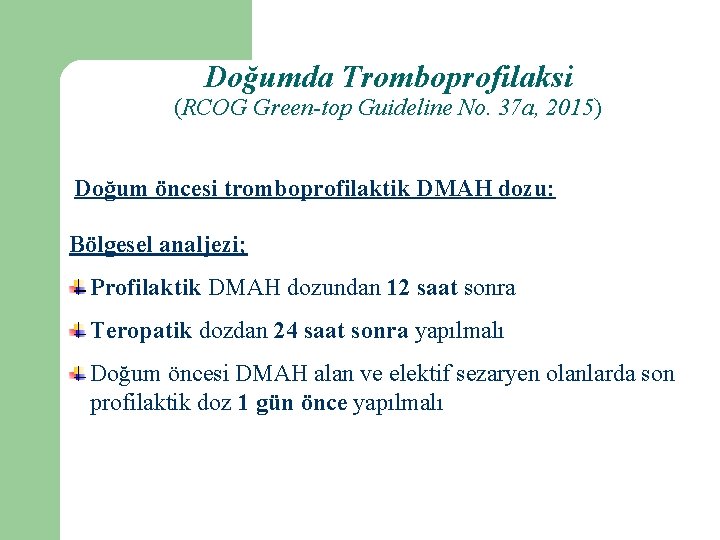 Doğumda Tromboprofilaksi (RCOG Green-top Guideline No. 37 a, 2015) Doğum öncesi tromboprofilaktik DMAH dozu: