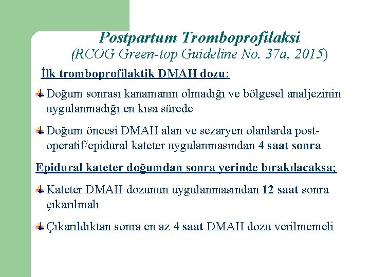 Postpartum Tromboprofilaksi (RCOG Green-top Guideline No. 37 a, 2015) İlk tromboprofilaktik DMAH dozu: Doğum