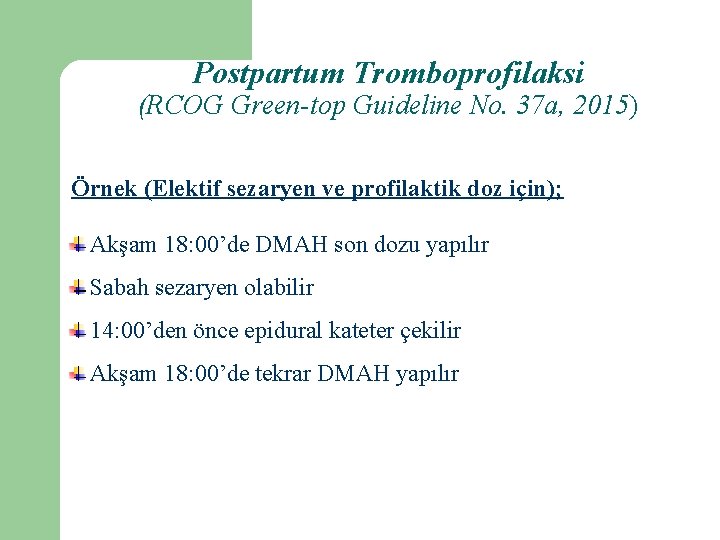 Postpartum Tromboprofilaksi (RCOG Green-top Guideline No. 37 a, 2015) Örnek (Elektif sezaryen ve profilaktik