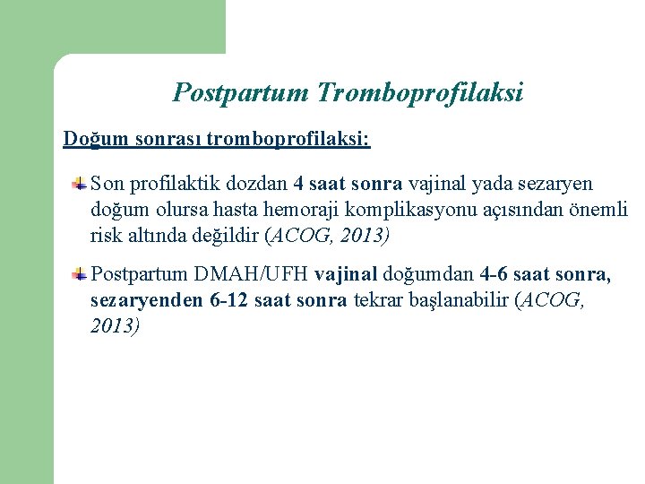 Postpartum Tromboprofilaksi Doğum sonrası tromboprofilaksi: Son profilaktik dozdan 4 saat sonra vajinal yada sezaryen