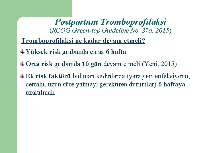 Postpartum Tromboprofilaksi (RCOG Green-top Guideline No. 37 a, 2015) Tromboprofilaksi ne kadar devam etmeli?