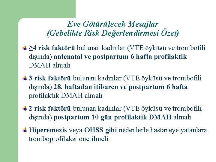Eve Götürülecek Mesajlar (Gebelikte Risk Değerlendirmesi Özet) ≥ 4 risk faktörü bulunan kadınlar (VTE
