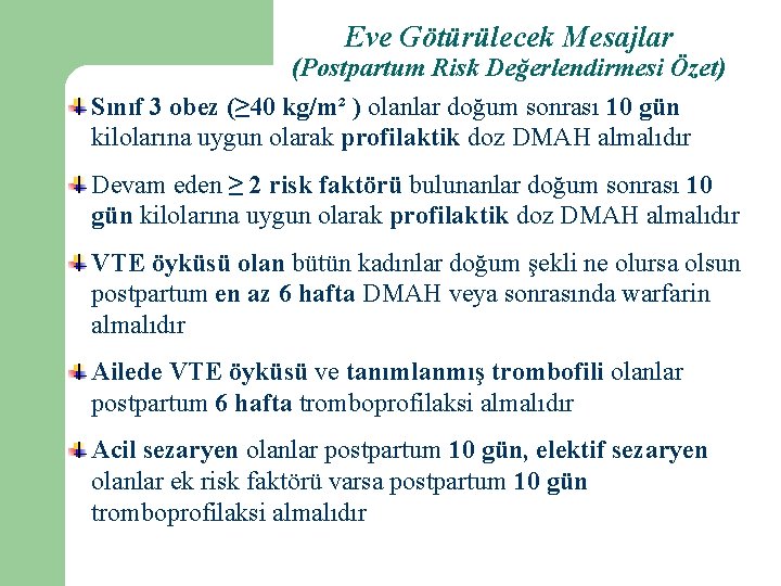 Eve Götürülecek Mesajlar (Postpartum Risk Değerlendirmesi Özet) Sınıf 3 obez (≥ 40 kg/m² )