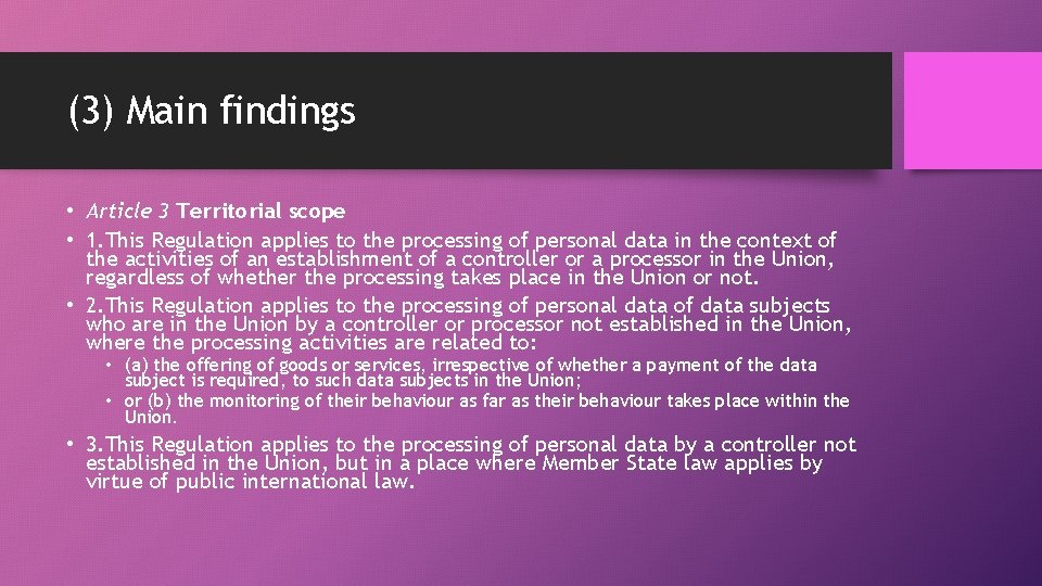 (3) Main findings • Article 3 Territorial scope • 1. This Regulation applies to