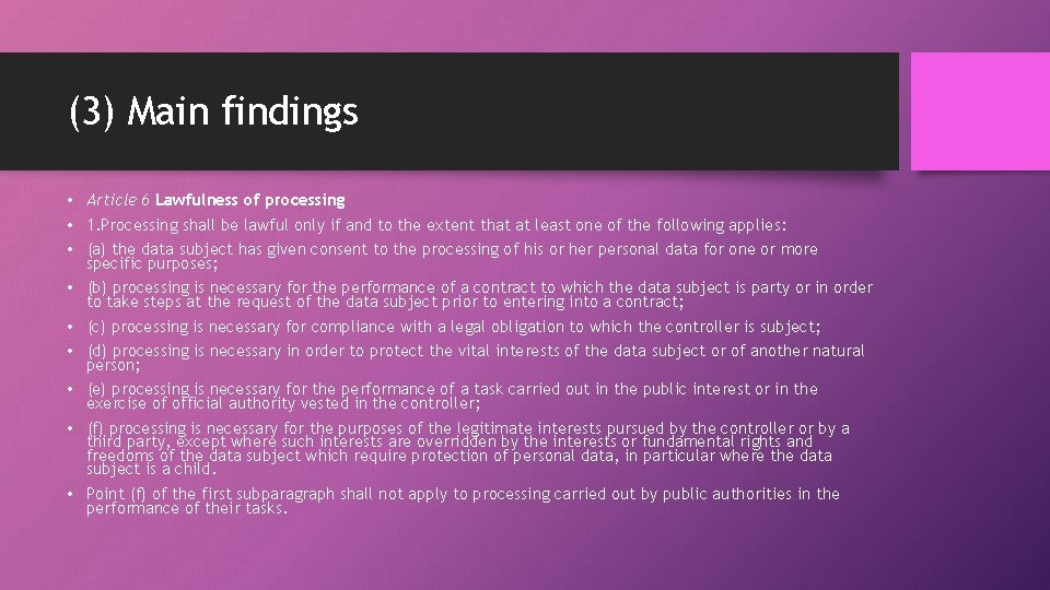 (3) Main findings • Article 6 Lawfulness of processing • 1. Processing shall be
