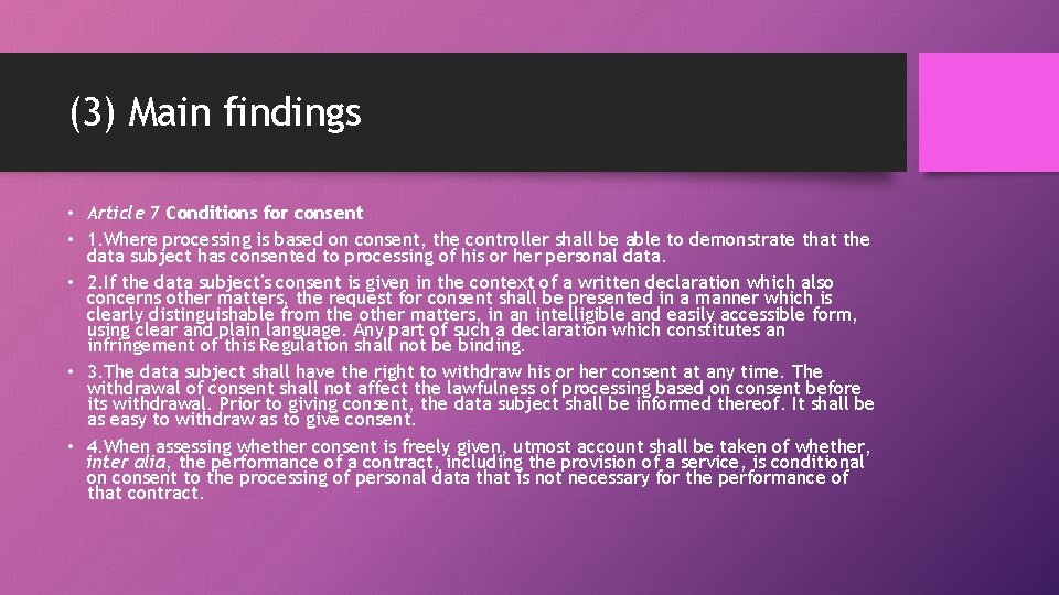 (3) Main findings • Article 7 Conditions for consent • 1. Where processing is