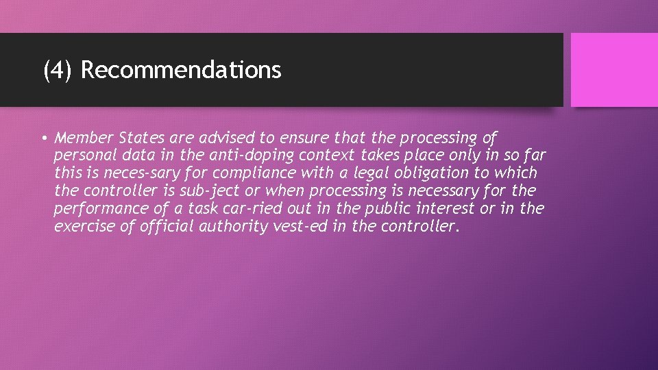 (4) Recommendations • Member States are advised to ensure that the processing of personal