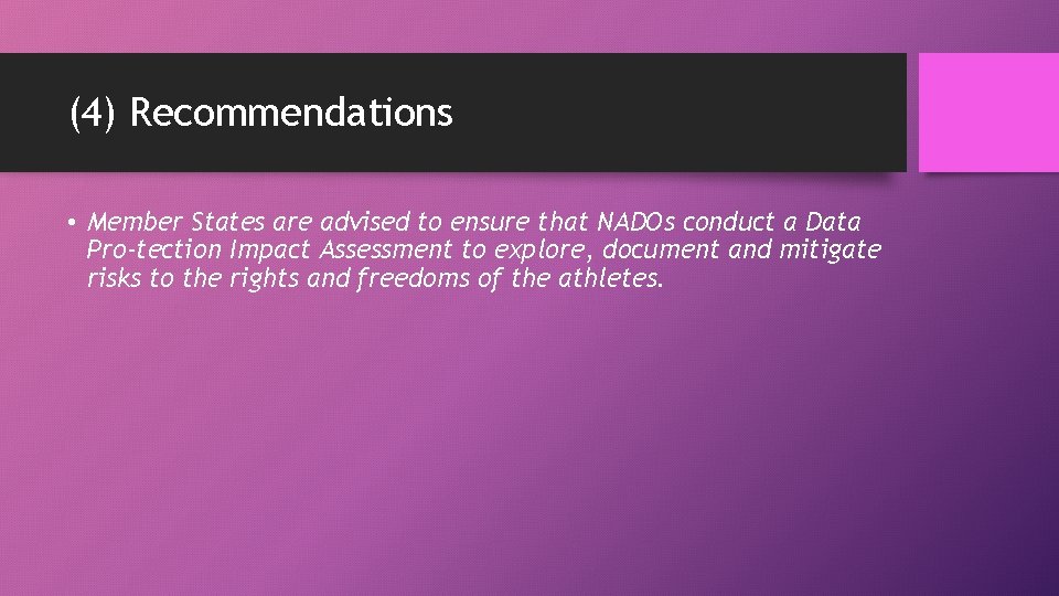 (4) Recommendations • Member States are advised to ensure that NADOs conduct a Data