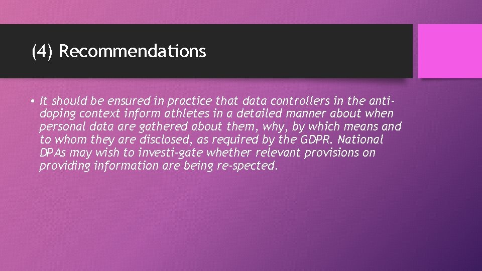 (4) Recommendations • It should be ensured in practice that data controllers in the