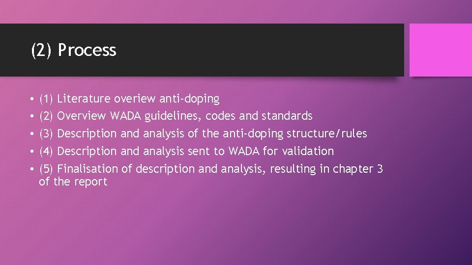 (2) Process • • • (1) Literature overiew anti-doping (2) Overview WADA guidelines, codes