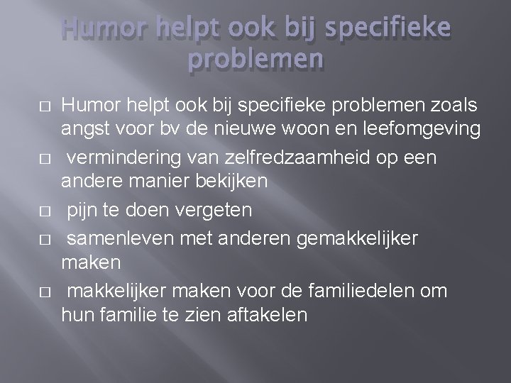 Humor helpt ook bij specifieke problemen � � � Humor helpt ook bij specifieke