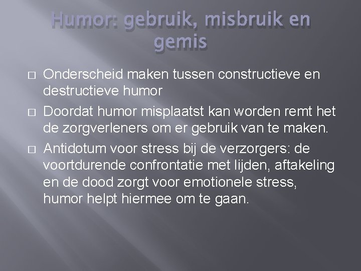 Humor: gebruik, misbruik en gemis � � � Onderscheid maken tussen constructieve en destructieve