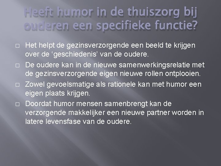 Heeft humor in de thuiszorg bij ouderen een specifieke functie? � � Het helpt
