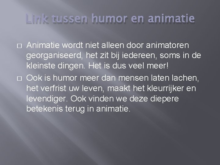 Link tussen humor en animatie � � Animatie wordt niet alleen door animatoren georganiseerd,