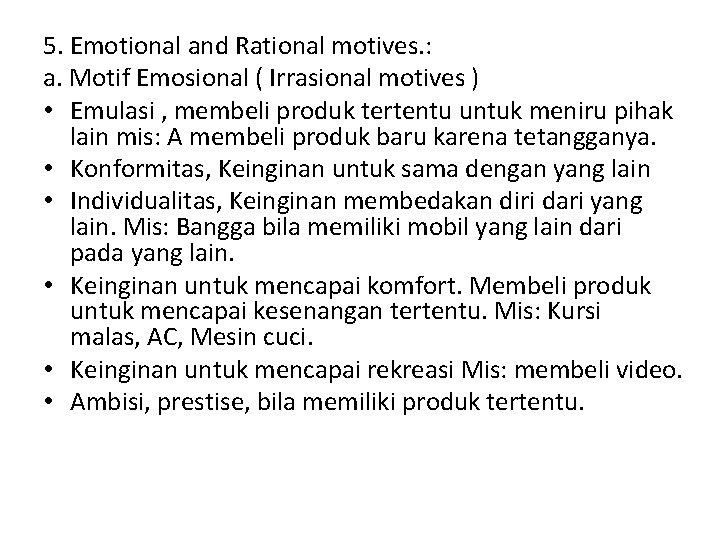 5. Emotional and Rational motives. : a. Motif Emosional ( Irrasional motives ) •