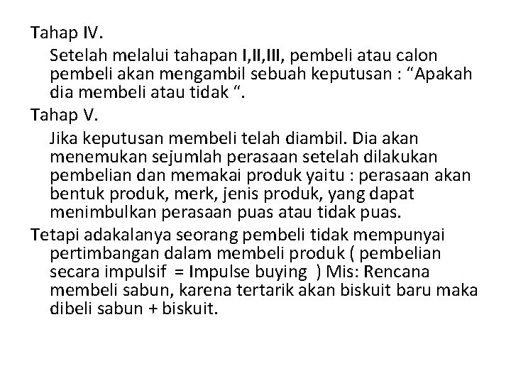 Tahap IV. Setelah melalui tahapan I, III, pembeli atau calon pembeli akan mengambil sebuah